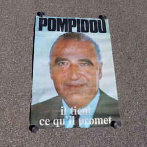 Georges Pompidou. Affiche pour l’élection présidentielle de 1969. Suite à la démission du président De Gaulle. Slogan : Pompidou, il tient ce qu'il promet.